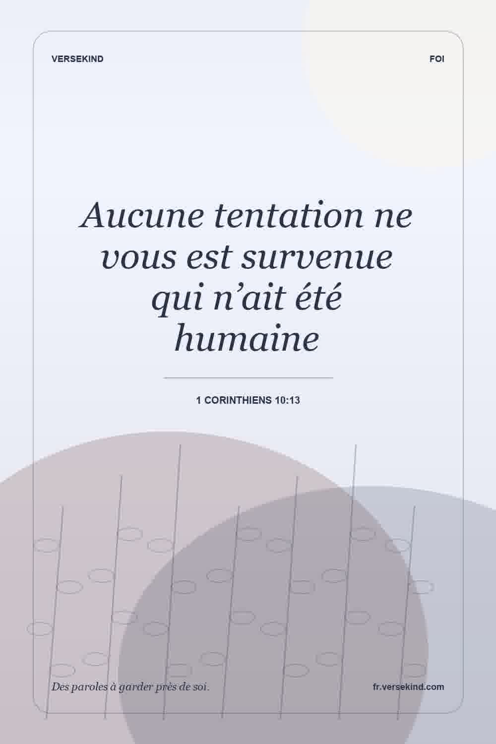 Aucune tentation ne vous est survenue qui n’ait été humaine — 1 Corinthiens 10:13