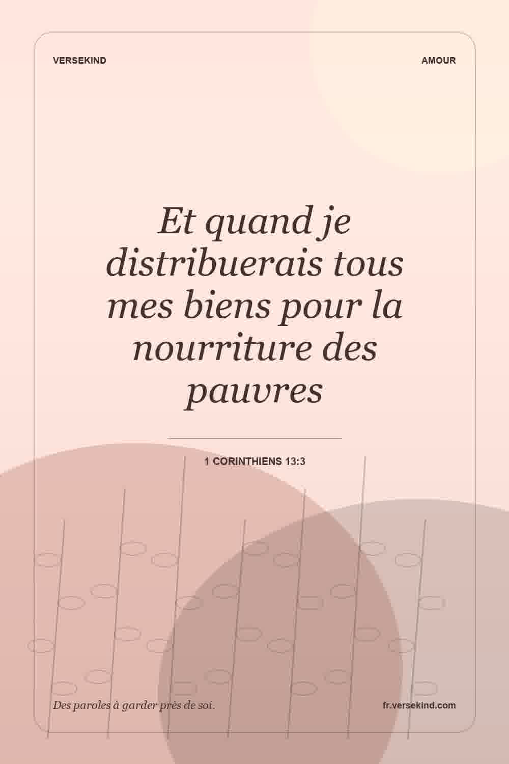 Et quand je distribuerais tous mes biens pour la nourriture des pauvres — 1 Corinthiens 13:3