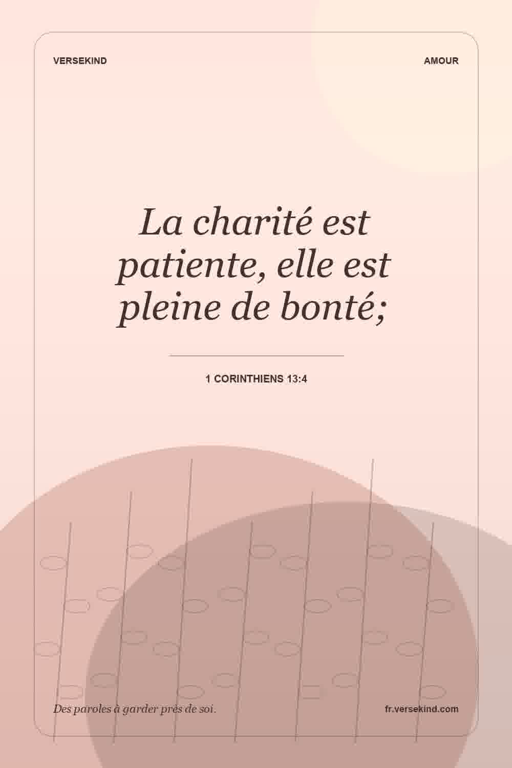 La charité est patiente, elle est pleine de bonté; — 1 Corinthiens 13:4