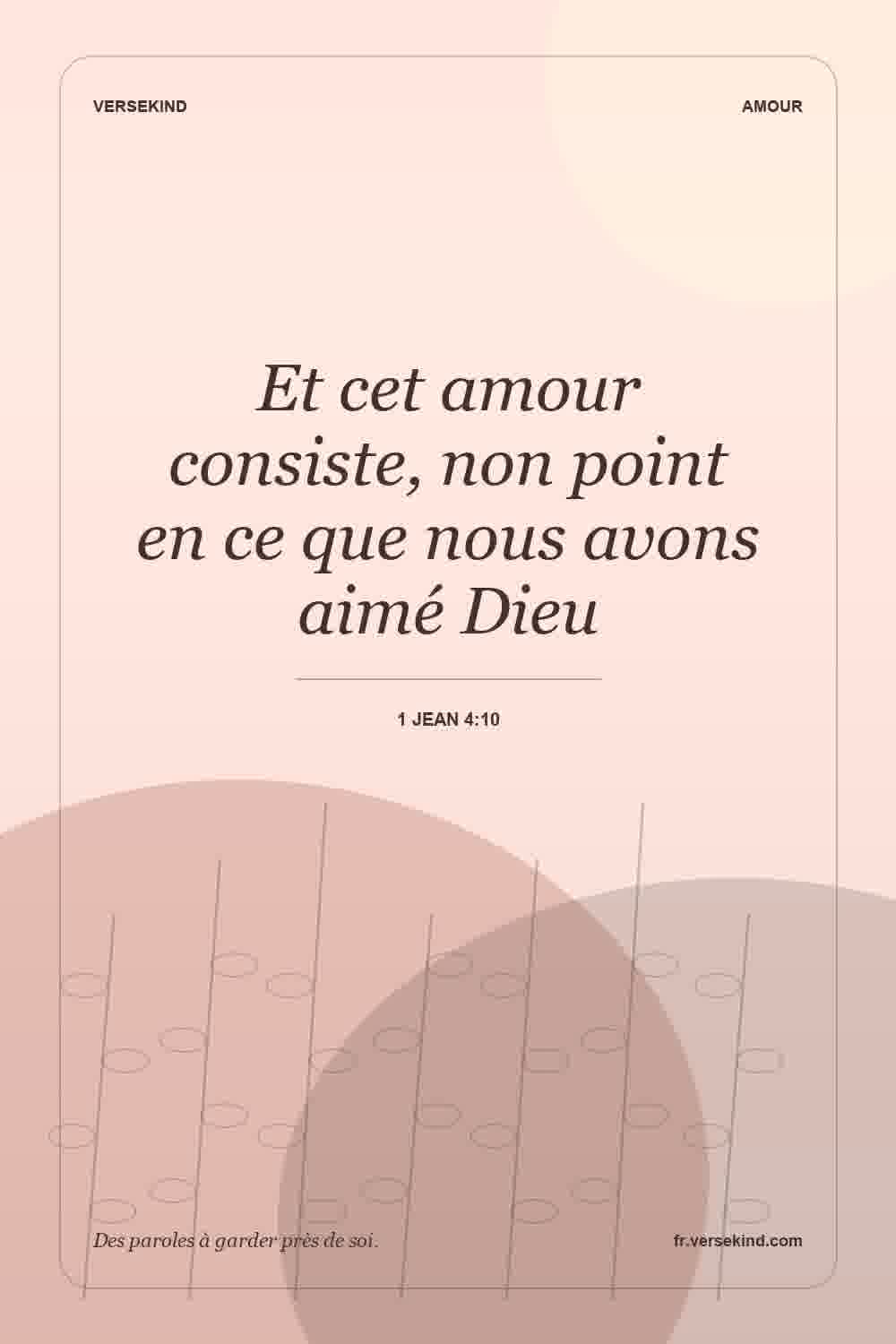 Et cet amour consiste, non point en ce que nous avons aimé Dieu — 1 Jean 4:10