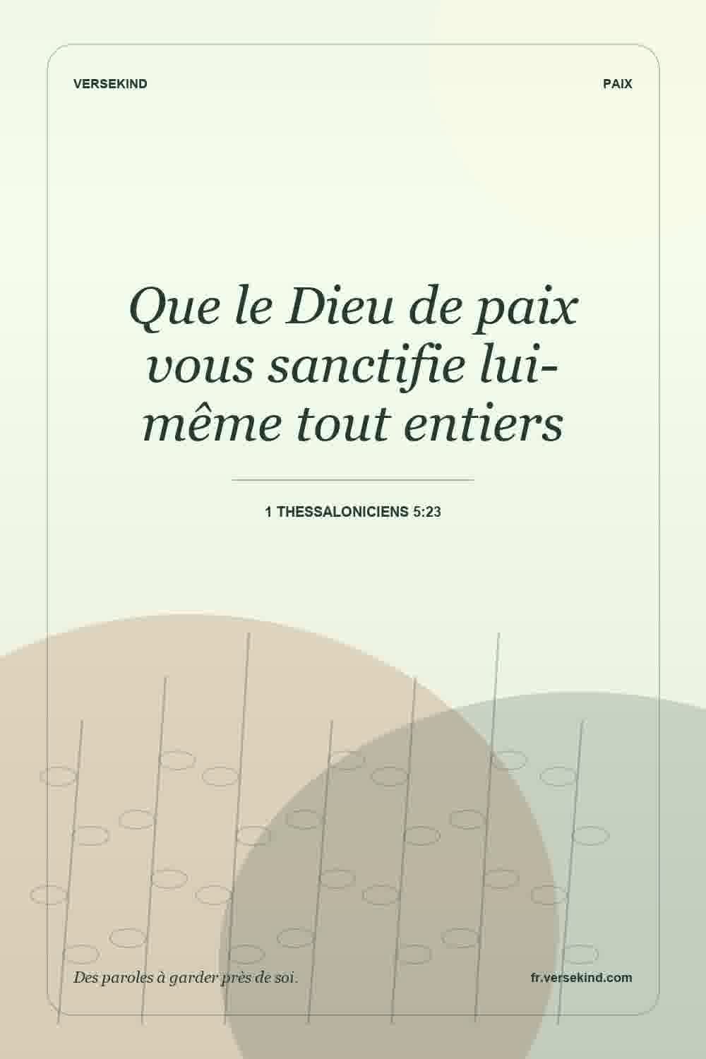 Que le Dieu de paix vous sanctifie lui-même tout entiers — 1 Thessaloniciens 5:23