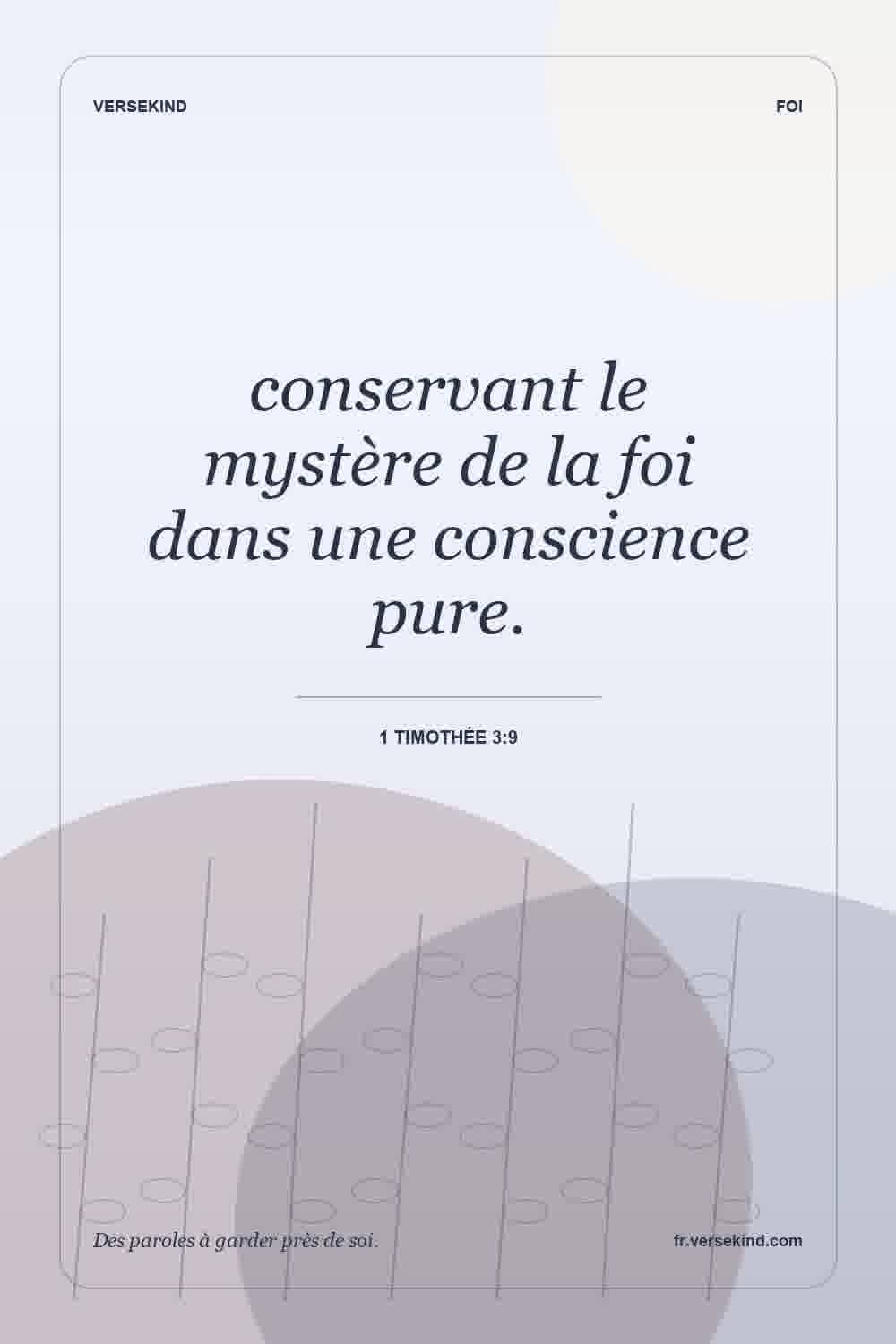 conservant le mystère de la foi dans une conscience pure. — 1 Timothée 3:9