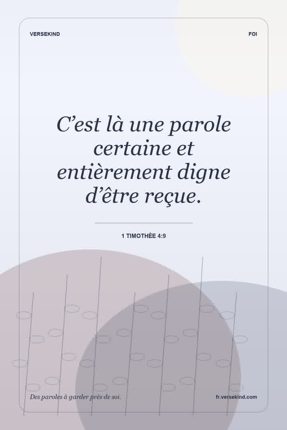 C’est là une parole certaine et entièrement digne d’être reçue. — 1 Timothée 4:9