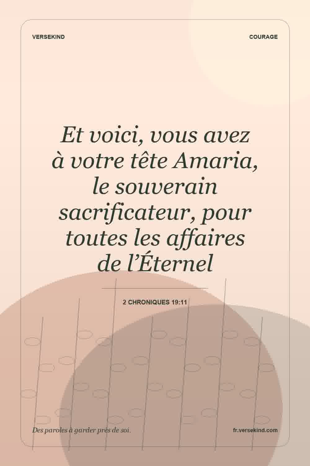 Et voici, vous avez à votre tête Amaria, le souverain sacrificateur, pour toutes les affaires de l’Éternel — 2 Chroniques 19:11