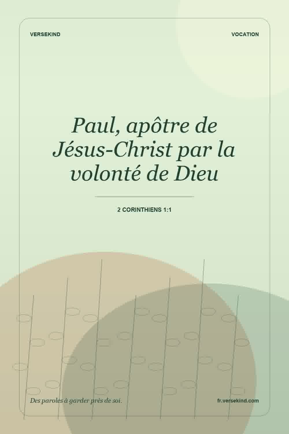 Paul, apôtre de Jésus-Christ par la volonté de Dieu — 2 Corinthiens 1:1