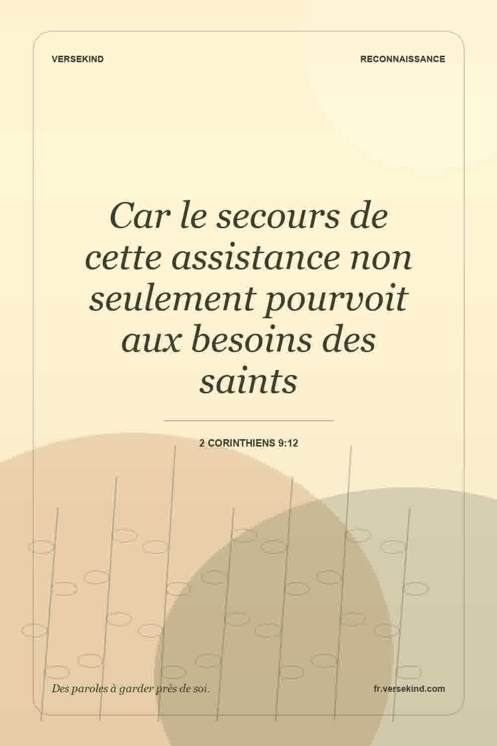 Car le secours de cette assistance non seulement pourvoit aux besoins des saints — 2 Corinthiens 9:12