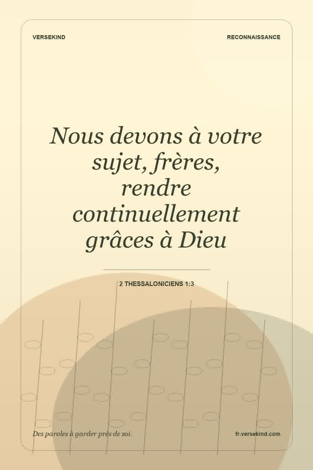 Nous devons à votre sujet, frères, rendre continuellement grâces à Dieu — 2 Thessaloniciens 1:3