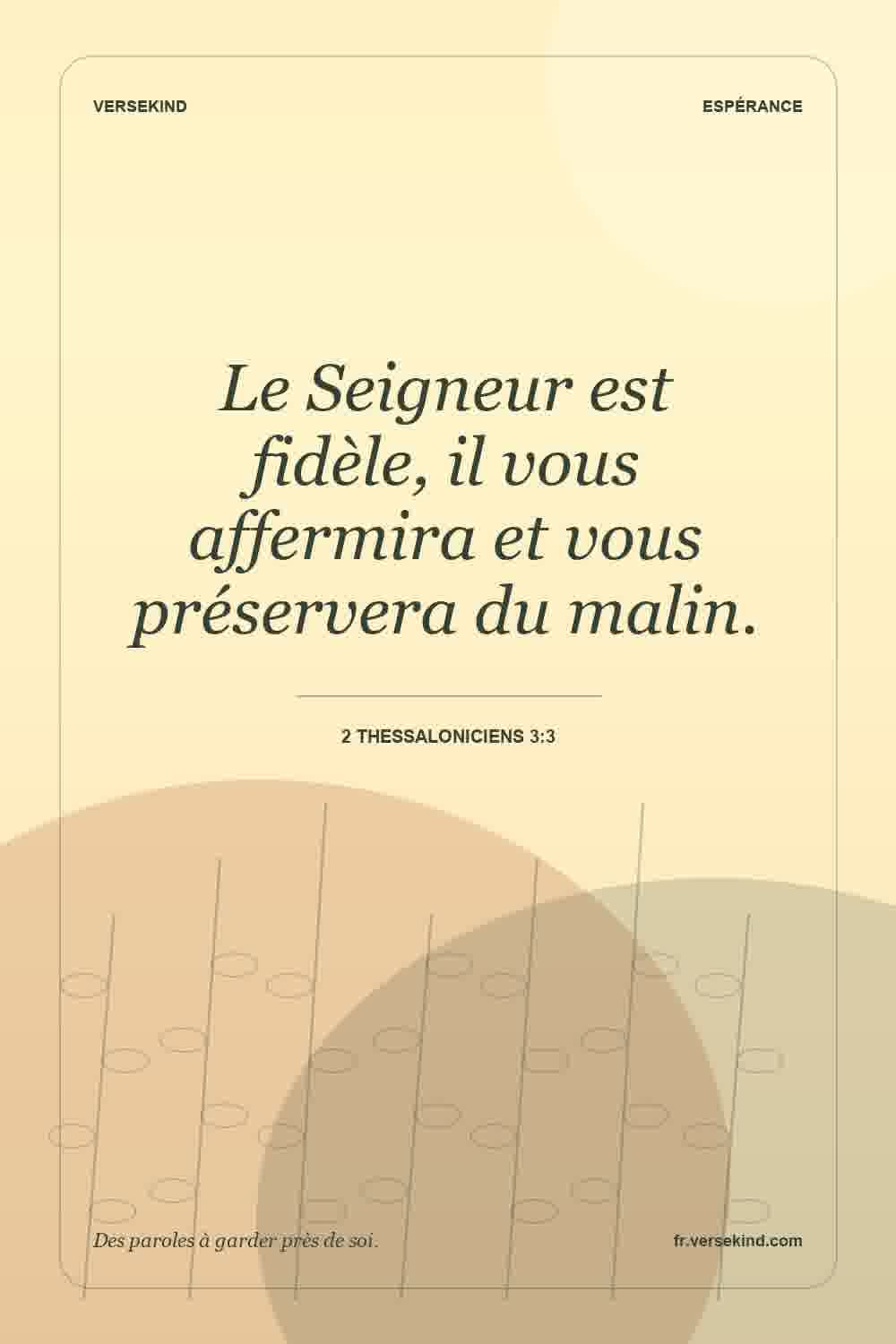 Le Seigneur est fidèle, il vous affermira et vous préservera du malin. — 2 Thessaloniciens 3:3