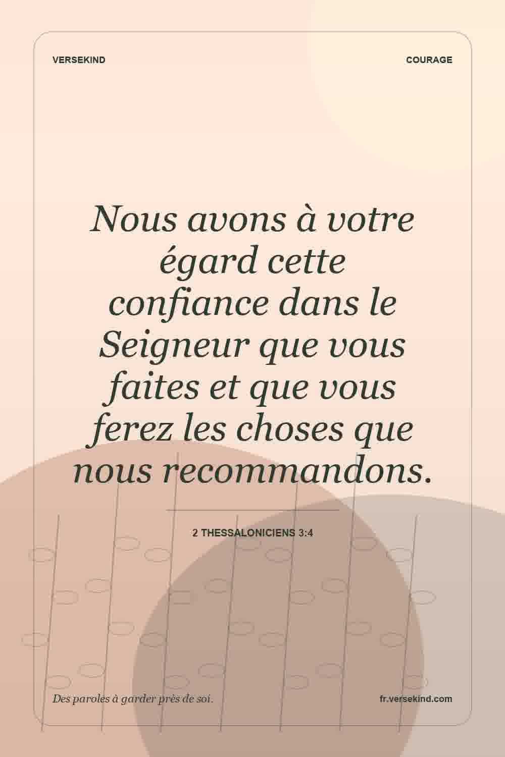 Nous avons à votre égard cette confiance dans le Seigneur que vous faites et que vous ferez les choses que nous recommandons. — 2 Thessaloniciens 3:4
