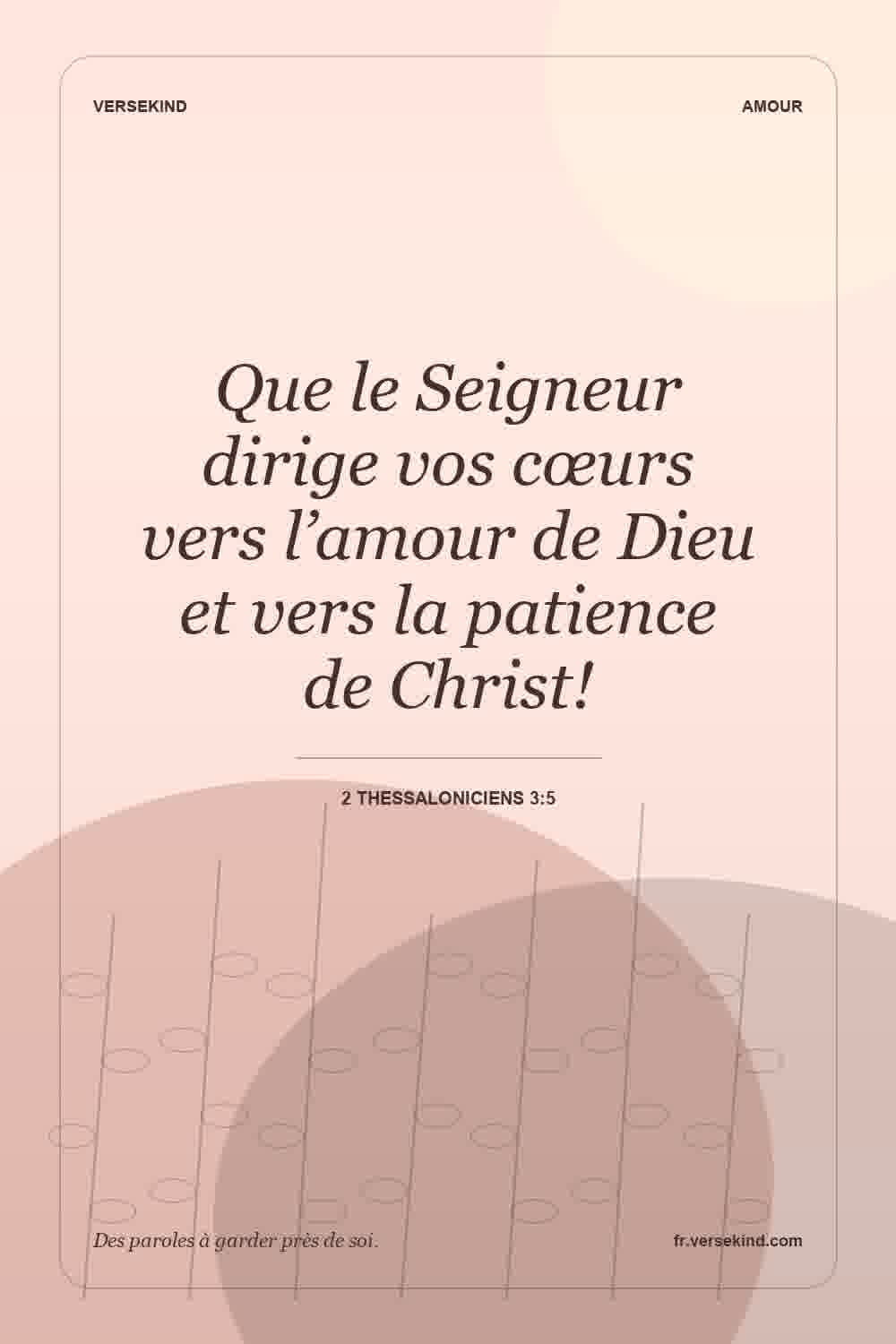 Que le Seigneur dirige vos cœurs vers l’amour de Dieu et vers la patience de Christ! — 2 Thessaloniciens 3:5