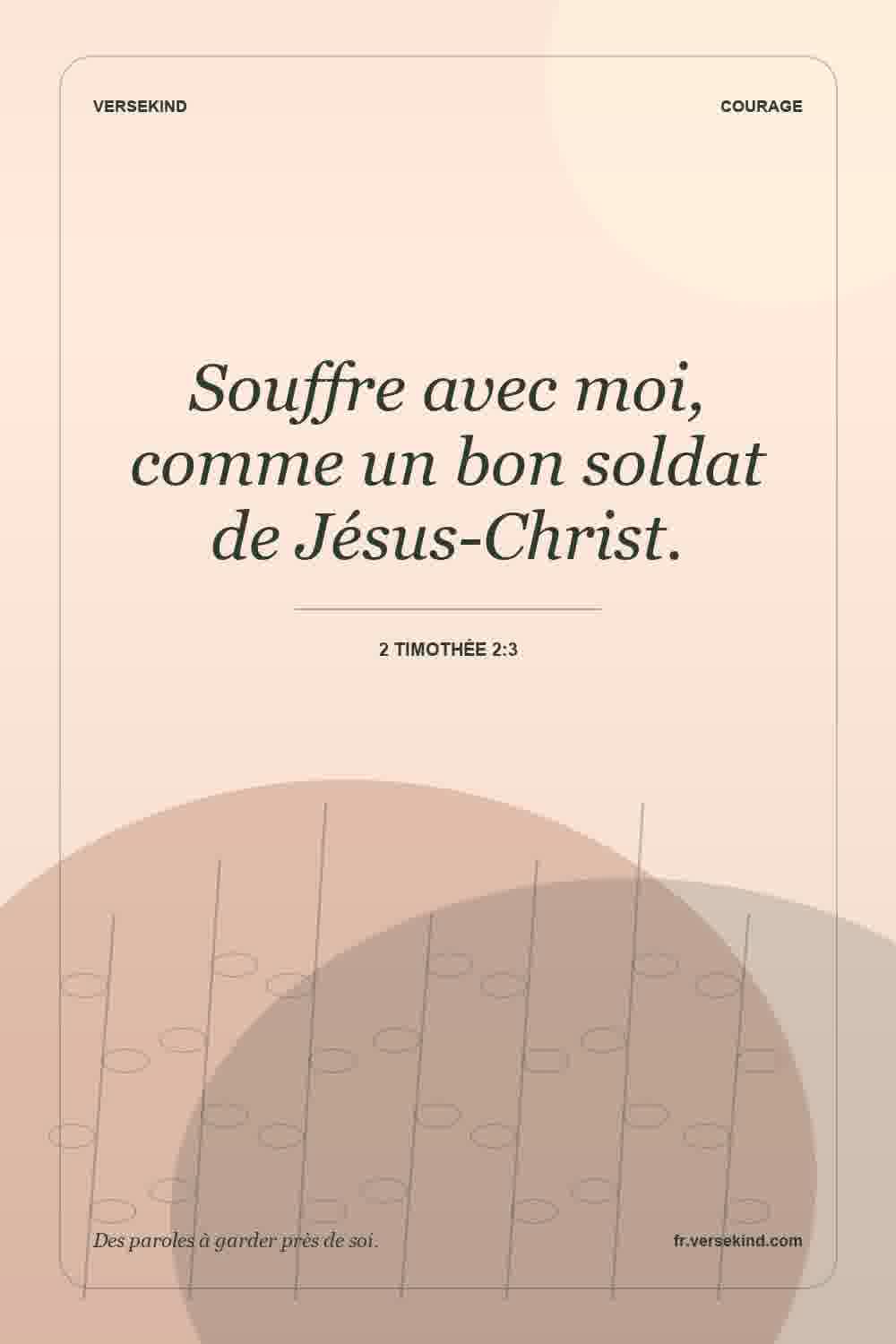 Souffre avec moi, comme un bon soldat de Jésus-Christ. — 2 Timothée 2:3