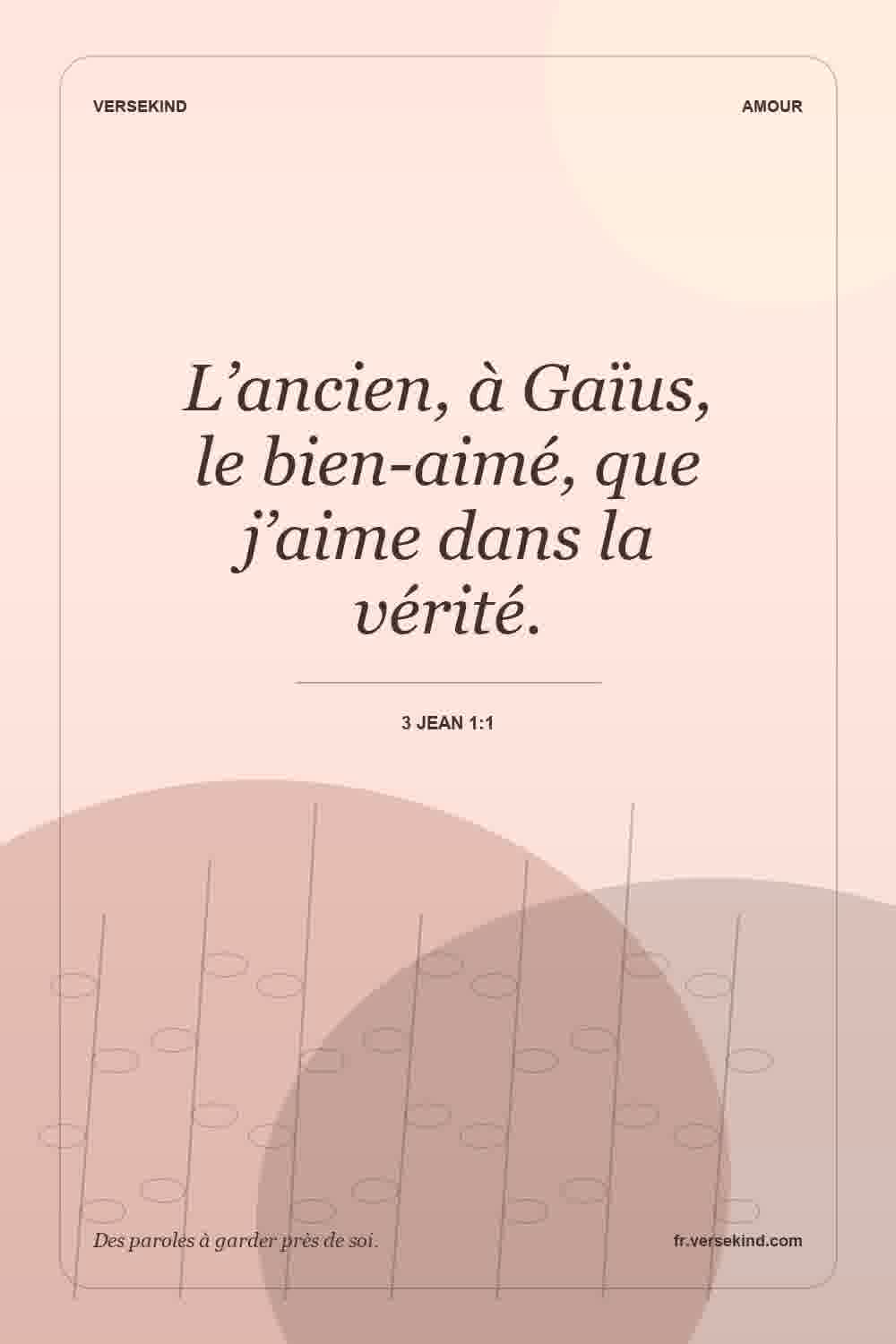L’ancien, à Gaïus, le bien-aimé, que j’aime dans la vérité. — 3 Jean 1:1