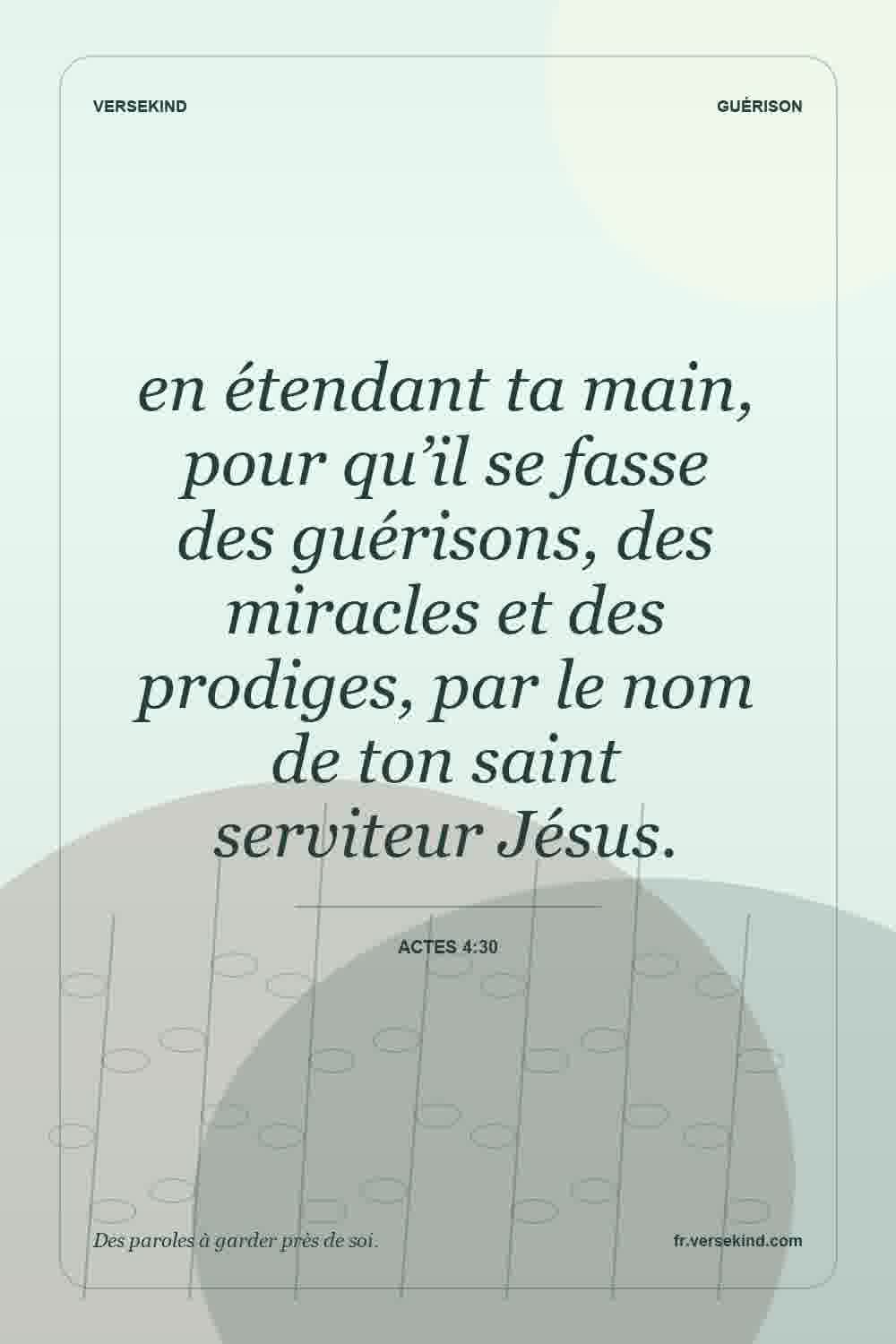en étendant ta main, pour qu’il se fasse des guérisons, des miracles et des prodiges, par le nom de ton saint serviteur Jésus. — Actes 4:30