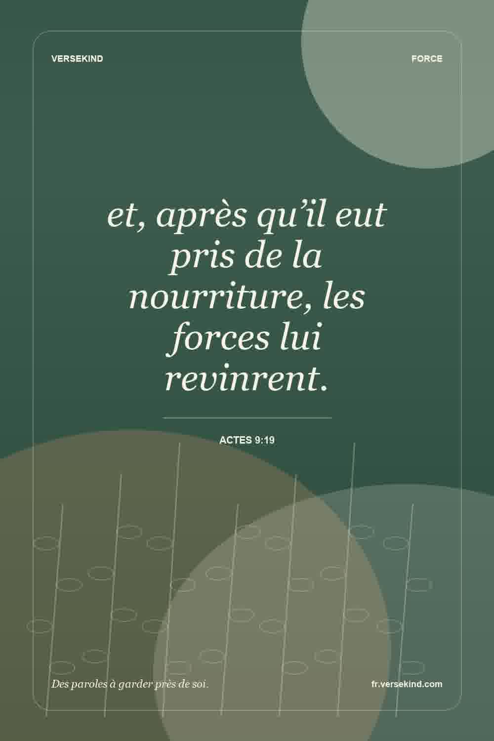 et, après qu’il eut pris de la nourriture, les forces lui revinrent. — Actes 9:19