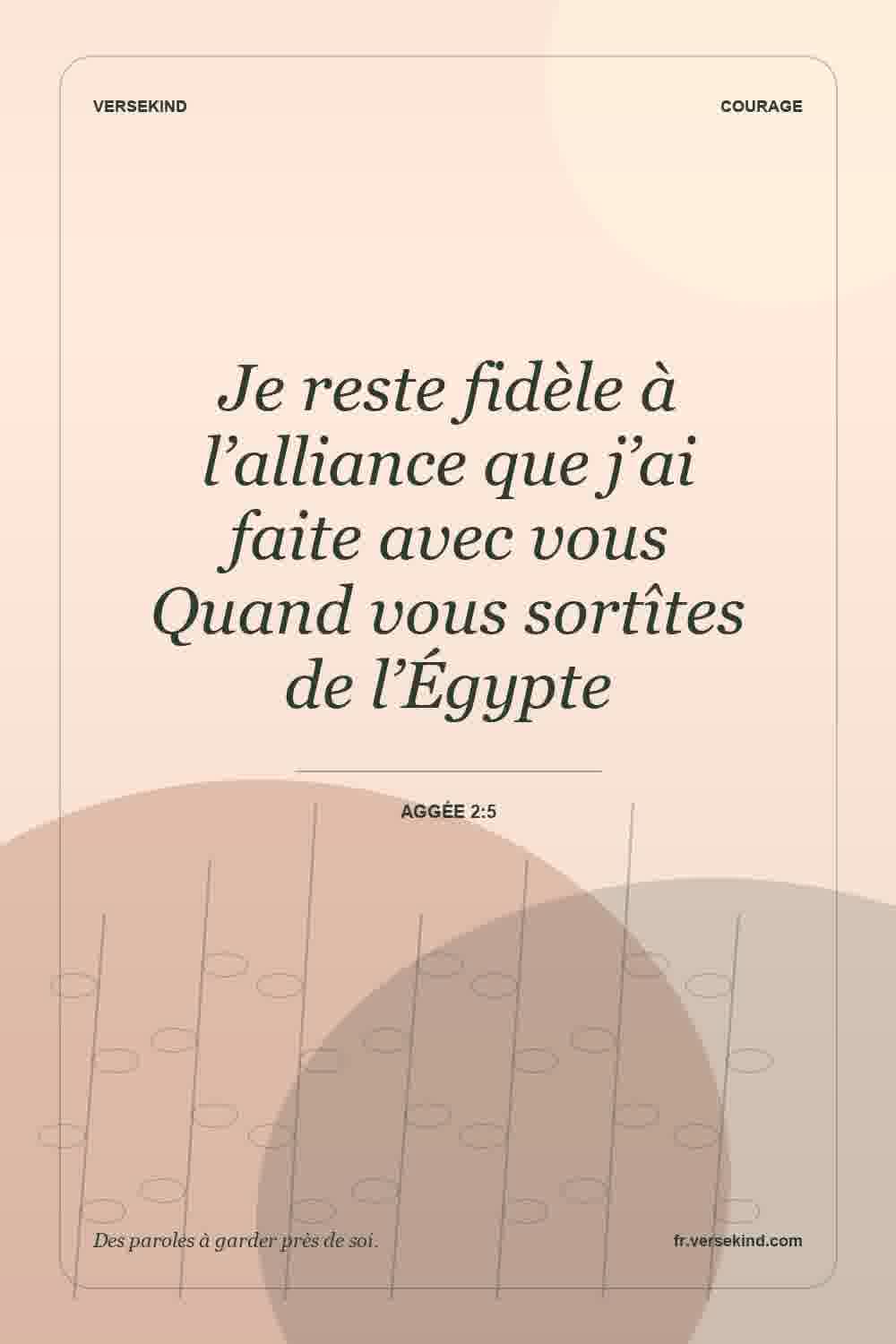 Je reste fidèle à l’alliance que j’ai faite avec vous Quand vous sortîtes de l’Égypte — Aggée 2:5