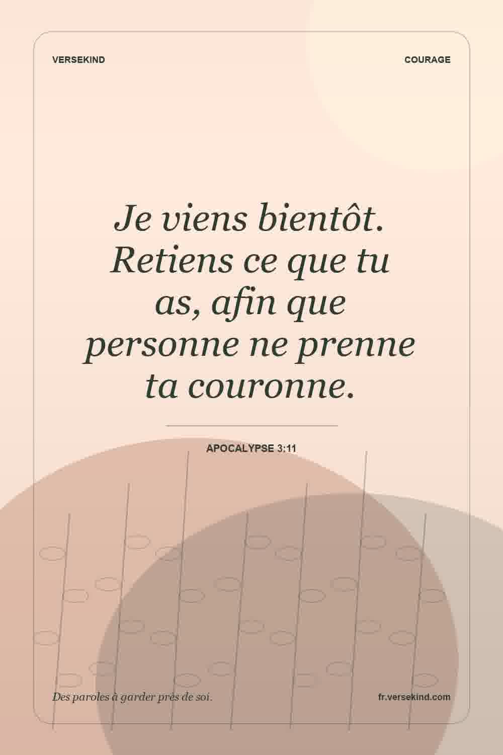 Je viens bientôt. Retiens ce que tu as, afin que personne ne prenne ta couronne. — Apocalypse 3:11