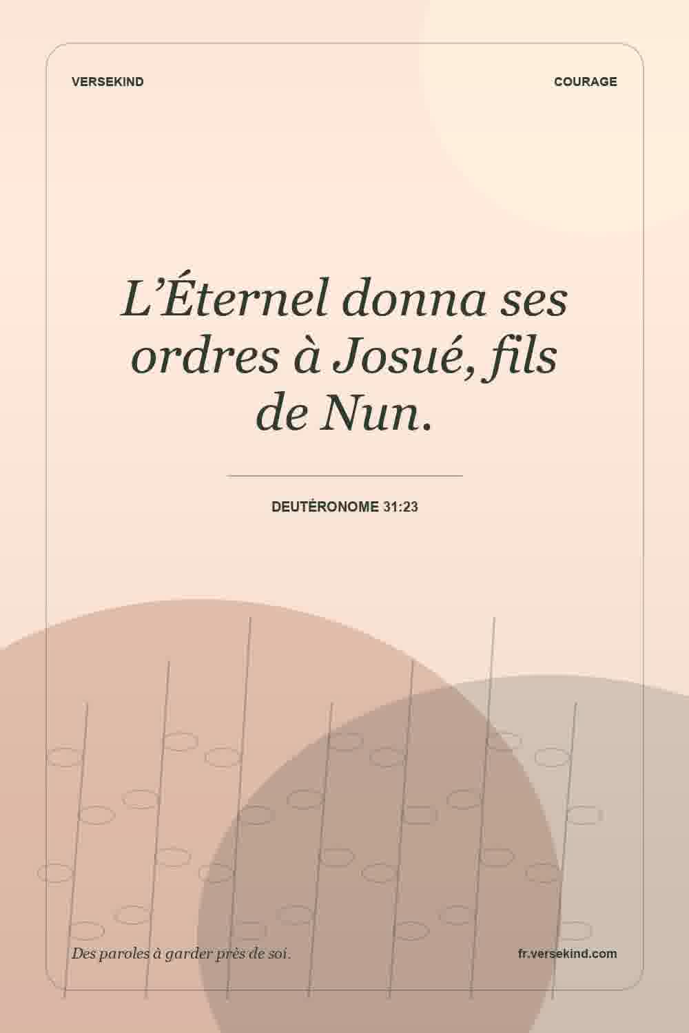 L’Éternel donna ses ordres à Josué, fils de Nun. — Deutéronome 31:23