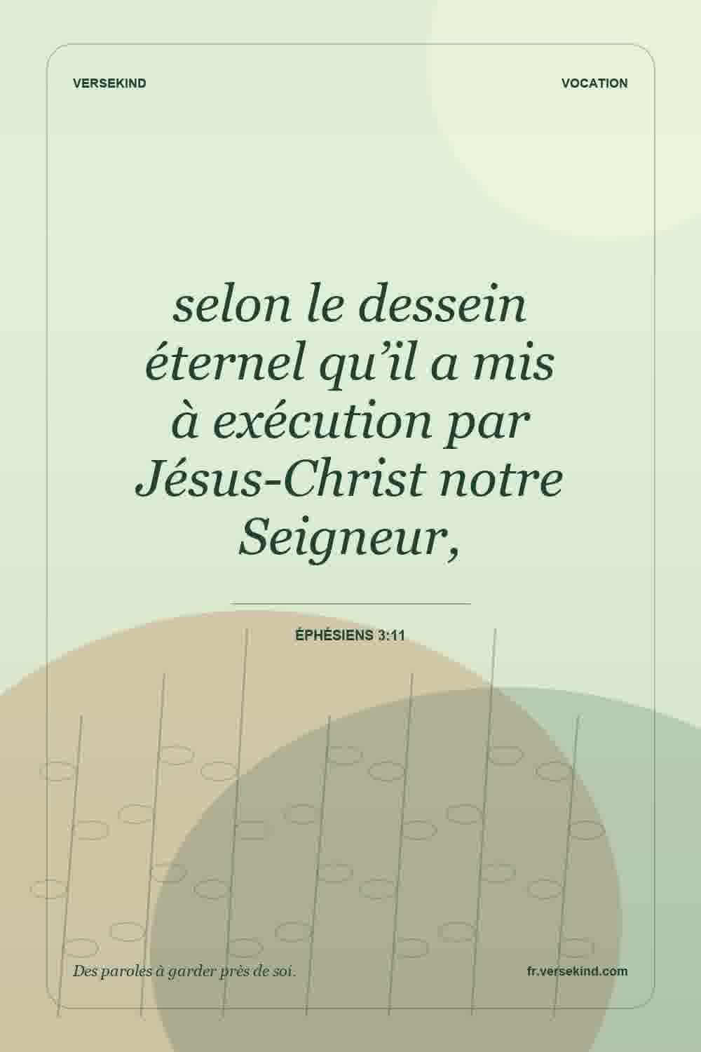 selon le dessein éternel qu’il a mis à exécution par Jésus-Christ notre Seigneur, — Éphésiens 3:11