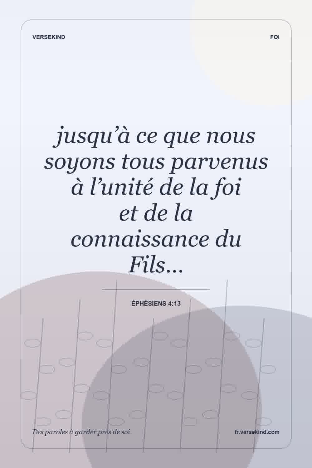 jusqu’à ce que nous soyons tous parvenus à l’unité de la foi et de la connaissance du Fils… — Éphésiens 4:13