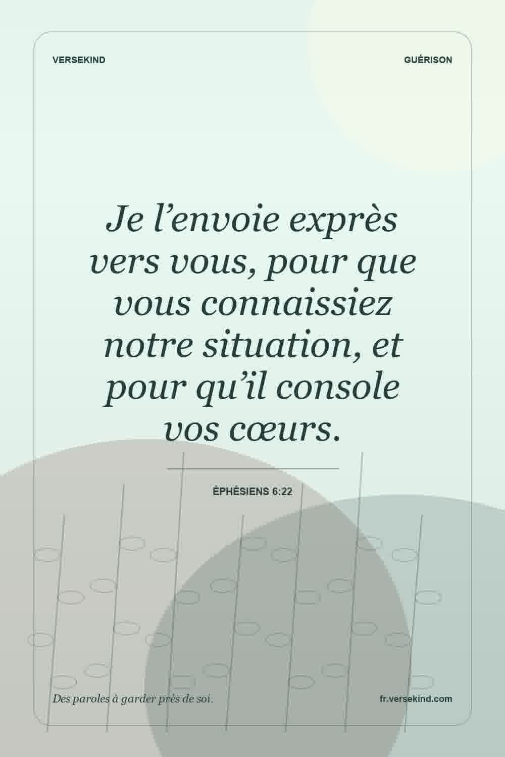 Je l’envoie exprès vers vous, pour que vous connaissiez notre situation, et pour qu’il console vos cœurs. — Éphésiens 6:22