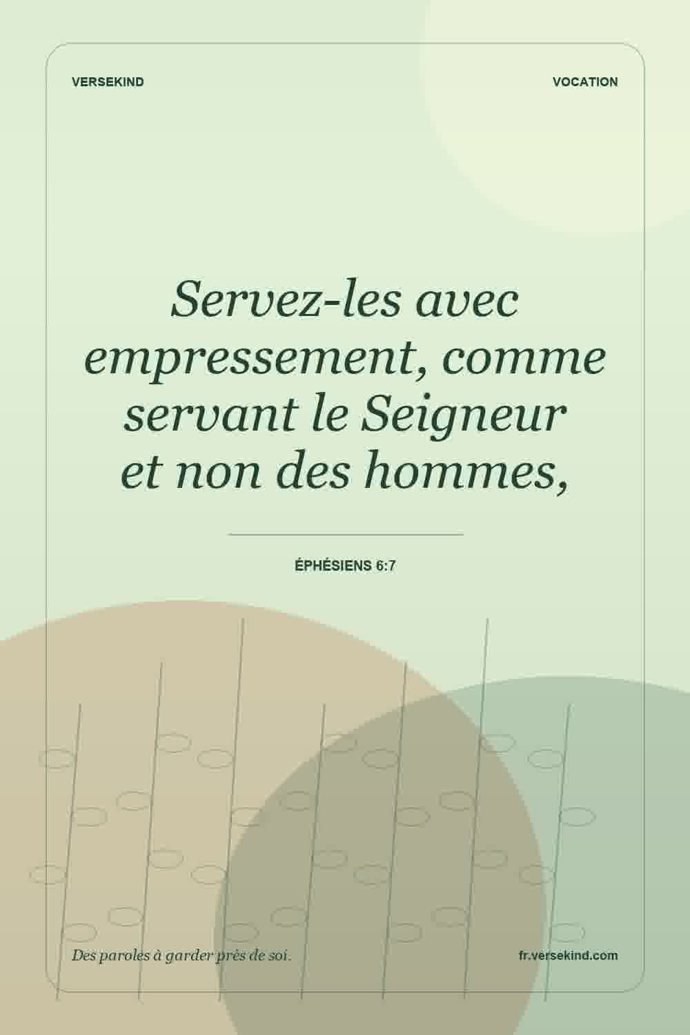 Servez-les avec empressement, comme servant le Seigneur et non des hommes, — Éphésiens 6:7