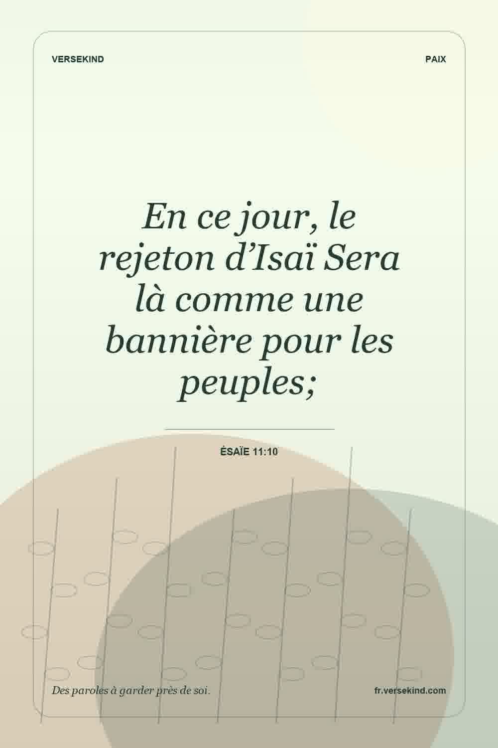 En ce jour, le rejeton d’Isaï Sera là comme une bannière pour les peuples; — Ésaïe 11:10