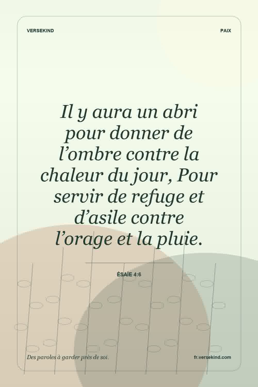 Il y aura un abri pour donner de l’ombre contre la chaleur du jour, Pour servir de refuge et d’asile contre l’orage et la pluie. — Ésaïe 4:6