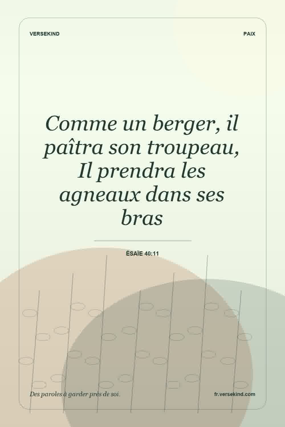Comme un berger, il paîtra son troupeau, Il prendra les agneaux dans ses bras — Ésaïe 40:11