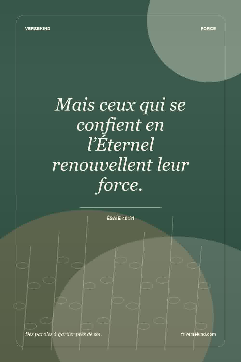 Mais ceux qui se confient en l’Éternel renouvellent leur force. — Ésaïe 40:31