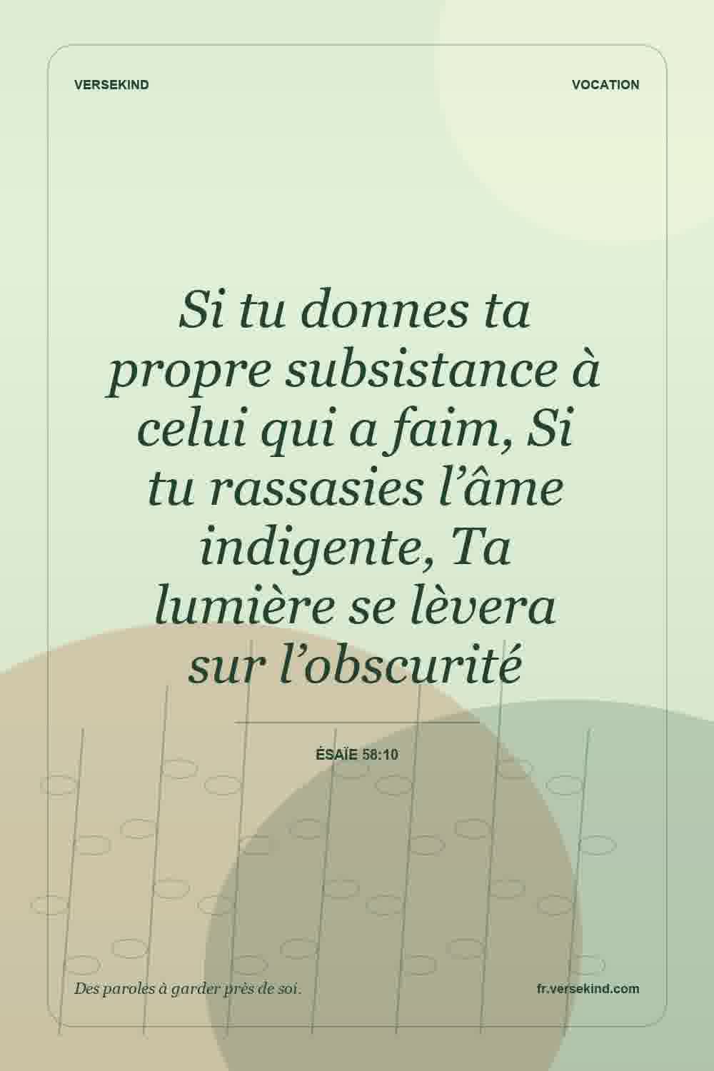 Si tu donnes ta propre subsistance à celui qui a faim, Si tu rassasies l’âme indigente, Ta lumière se lèvera sur l’obscurité — Ésaïe 58:10