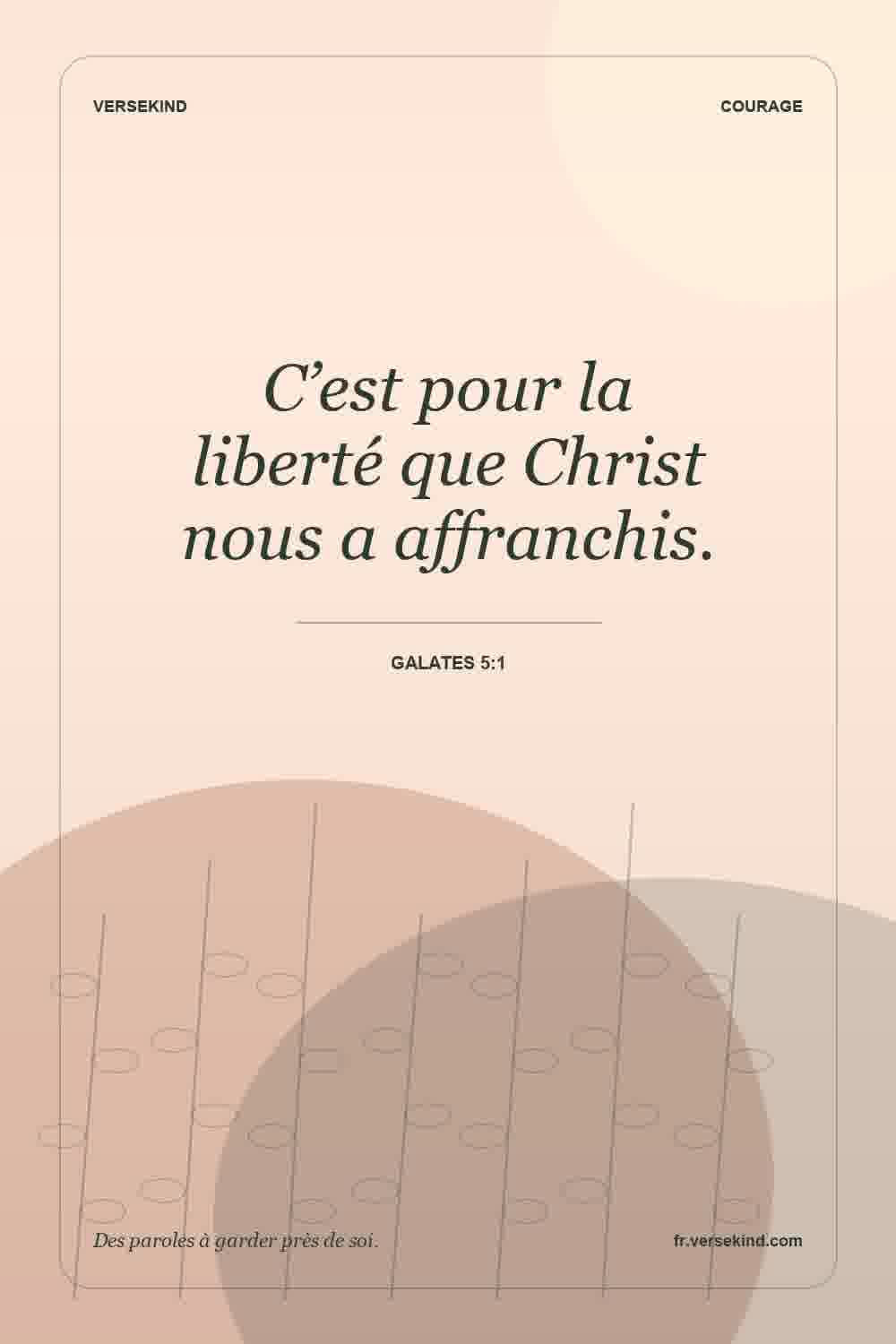 C’est pour la liberté que Christ nous a affranchis. — Galates 5:1