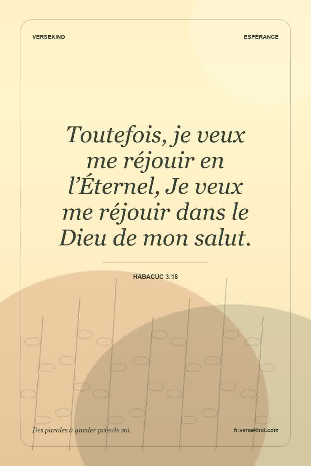 Toutefois, je veux me réjouir en l’Éternel, Je veux me réjouir dans le Dieu de mon salut. — Habacuc 3:18
