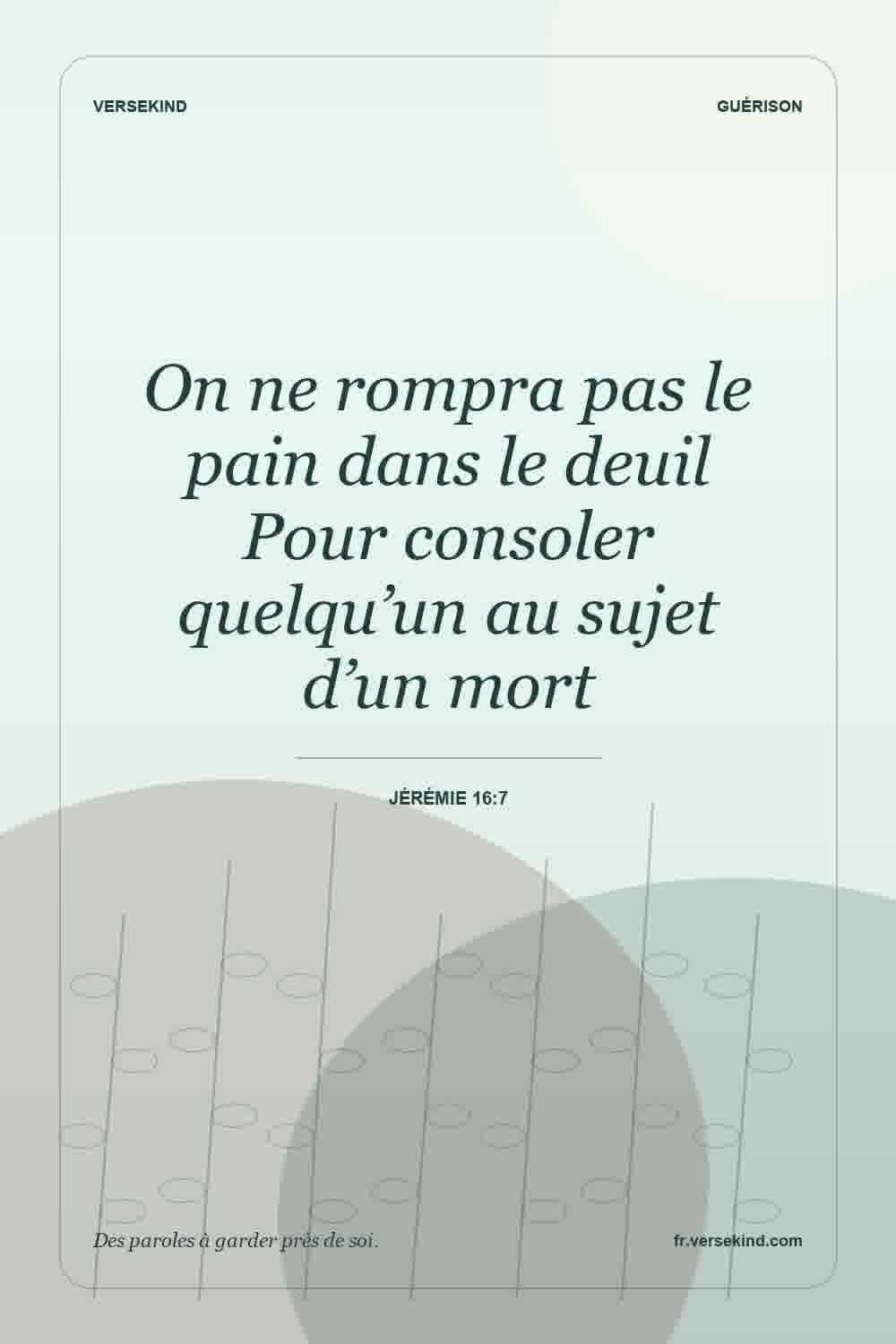 On ne rompra pas le pain dans le deuil Pour consoler quelqu’un au sujet d’un mort — Jérémie 16:7