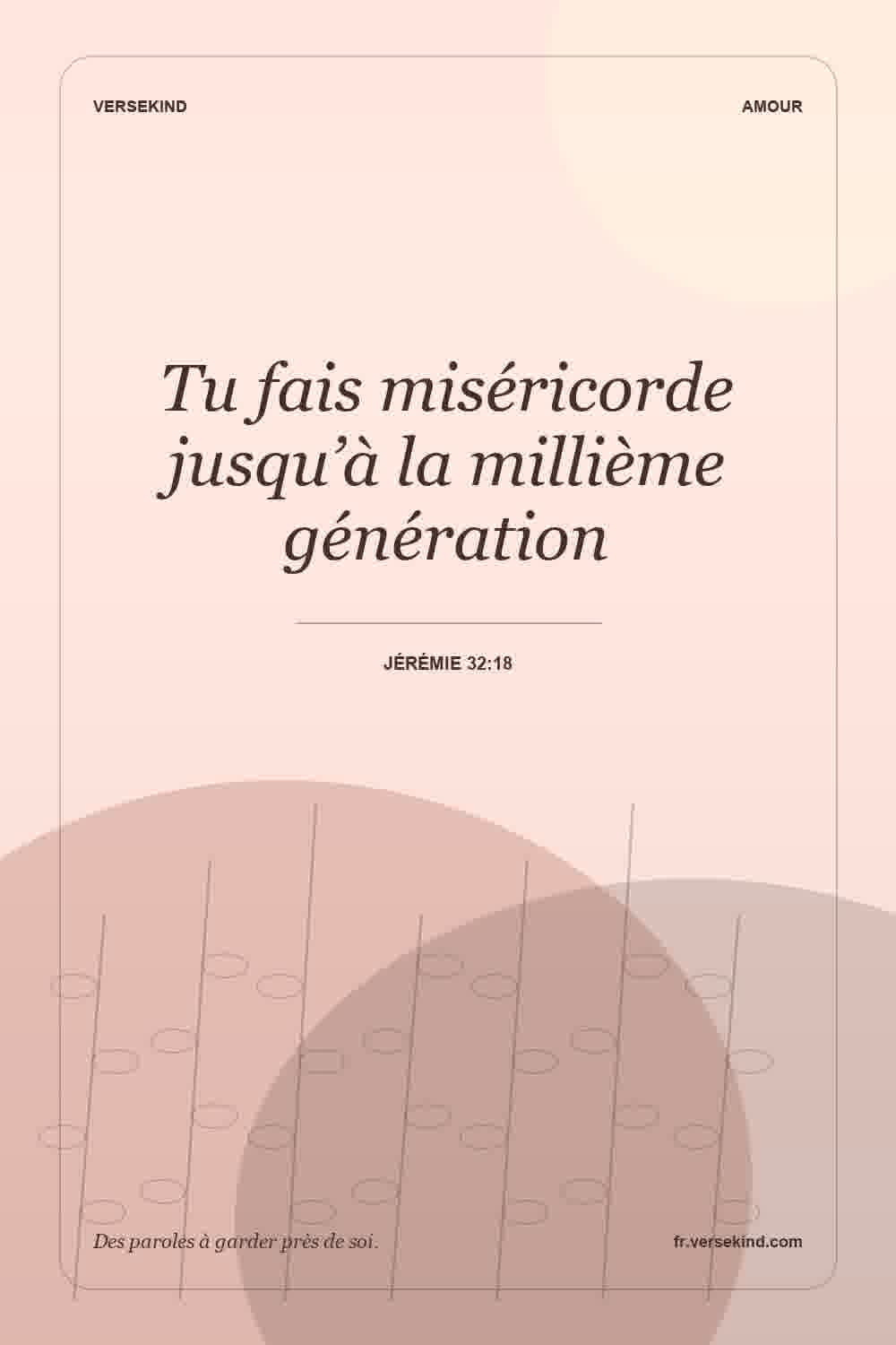 Tu fais miséricorde jusqu’à la millième génération — Jérémie 32:18