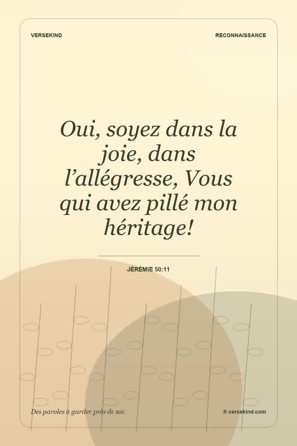 Oui, soyez dans la joie, dans l’allégresse, Vous qui avez pillé mon héritage! — Jérémie 50:11