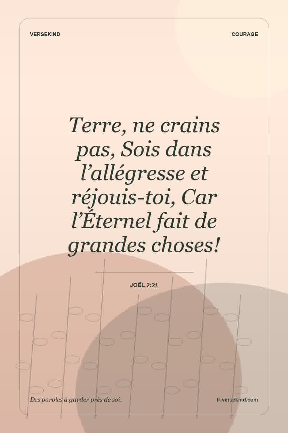 Terre, ne crains pas, Sois dans l’allégresse et réjouis-toi, Car l’Éternel fait de grandes choses! — Joël 2:21