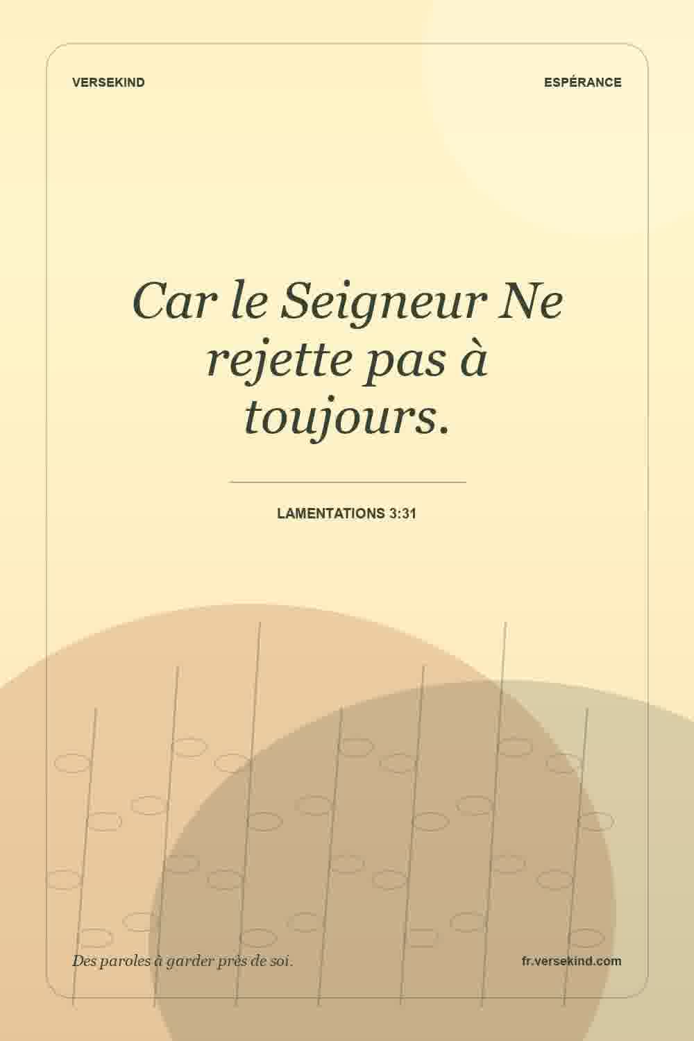 Car le Seigneur Ne rejette pas à toujours. — Lamentations 3:31