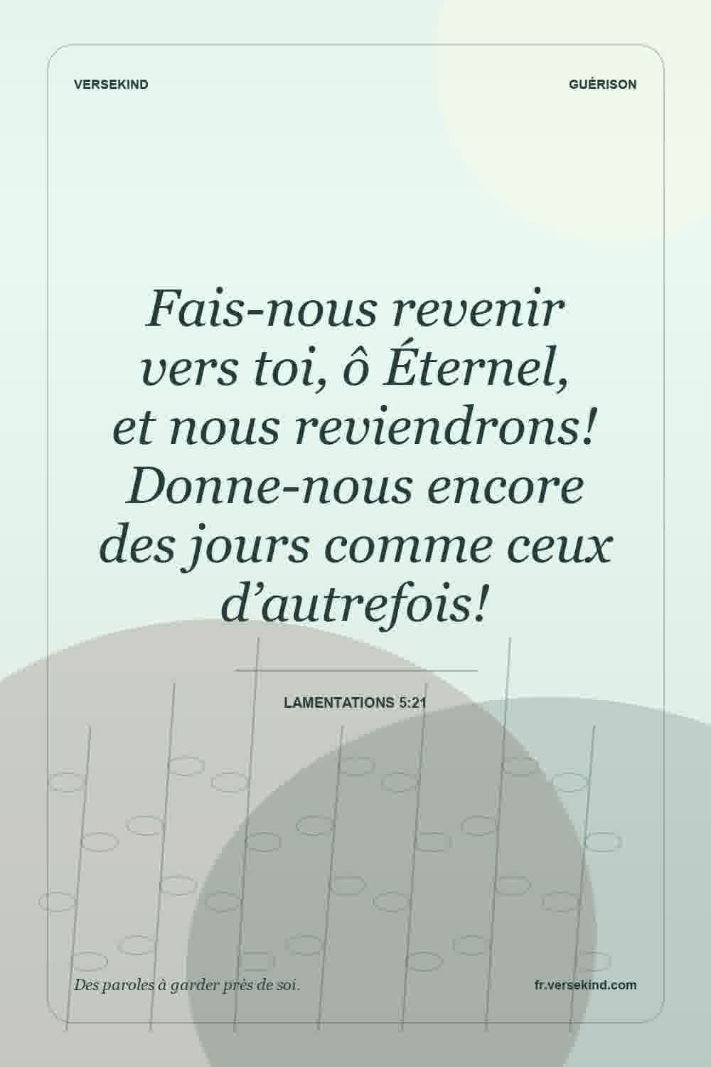 Fais-nous revenir vers toi, ô Éternel, et nous reviendrons! Donne-nous encore des jours comme ceux d’autrefois! — Lamentations 5:21