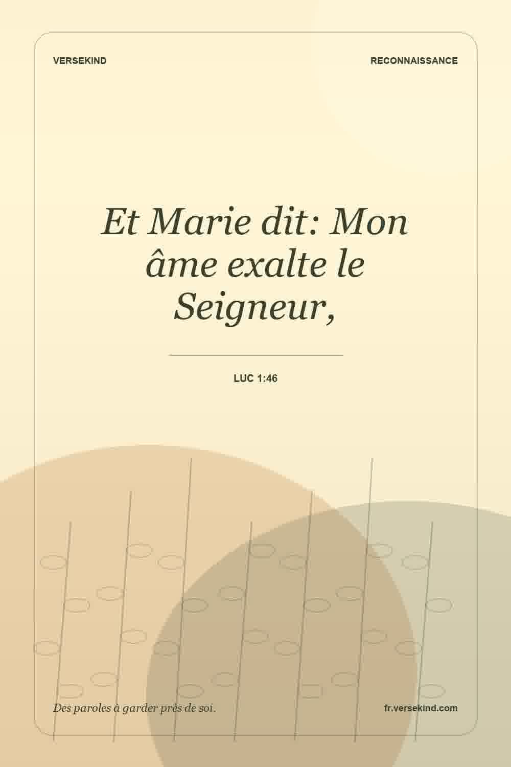 Et Marie dit: Mon âme exalte le Seigneur, — Luc 1:46