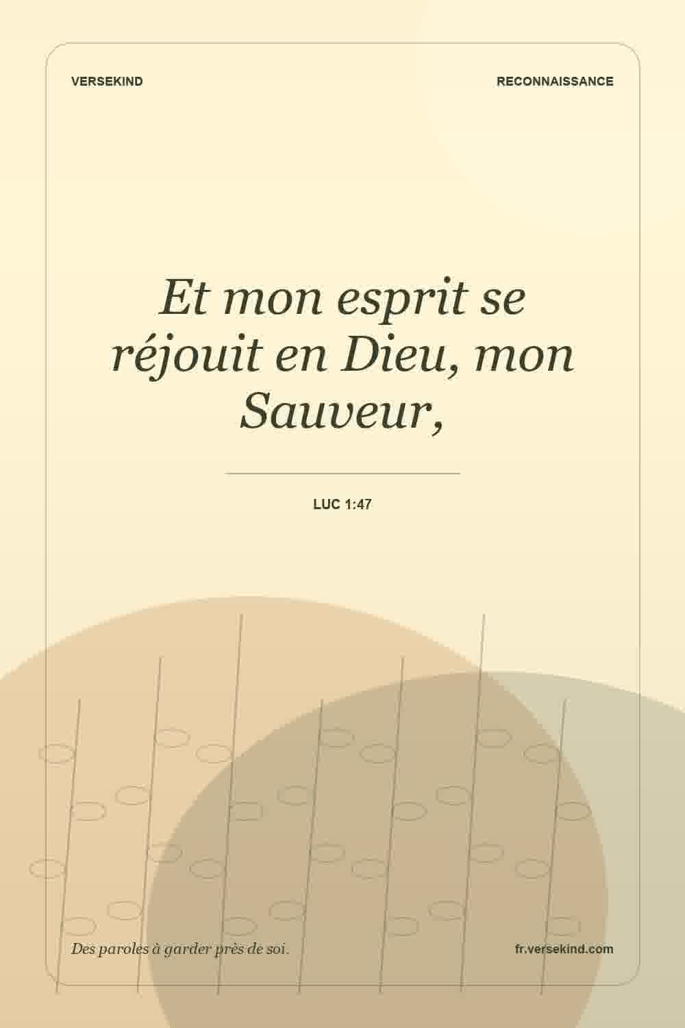 Et mon esprit se réjouit en Dieu, mon Sauveur, — Luc 1:47