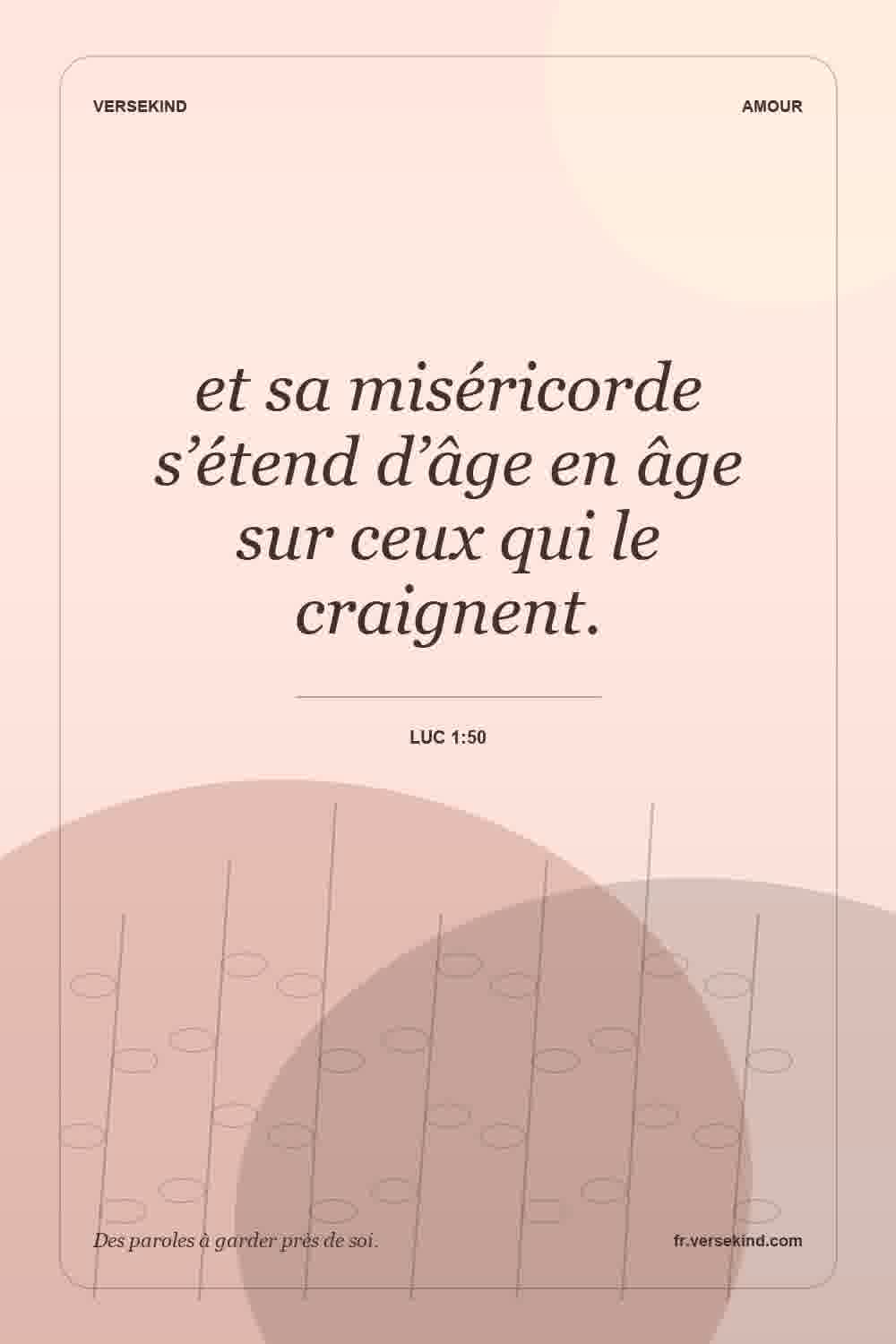 et sa miséricorde s’étend d’âge en âge sur ceux qui le craignent. — Luc 1:50