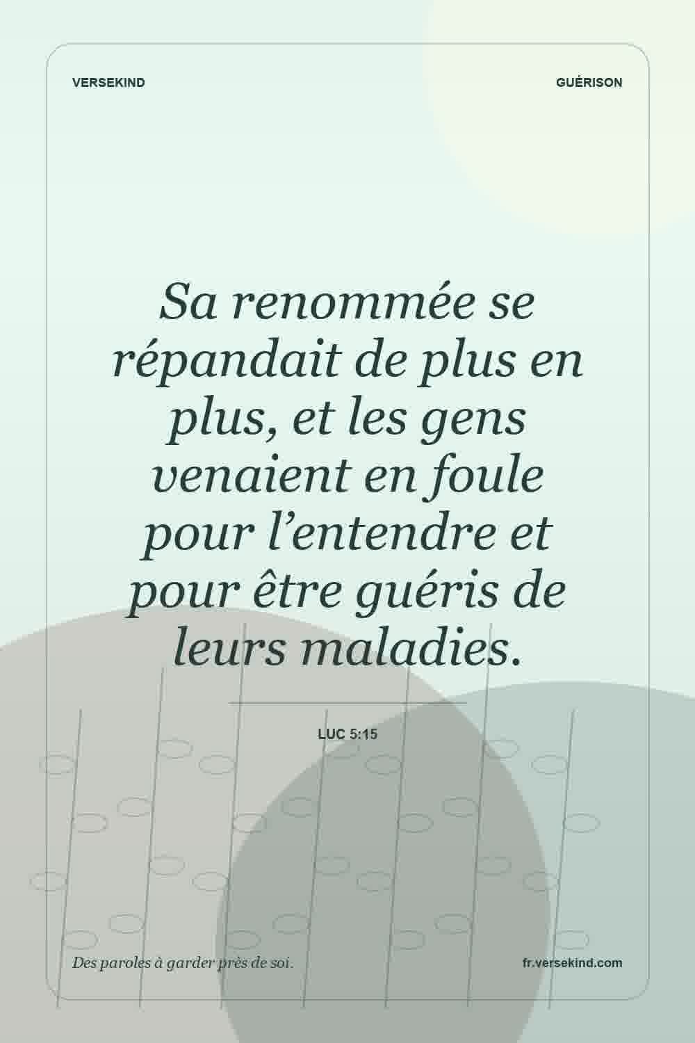 Sa renommée se répandait de plus en plus, et les gens venaient en foule pour l’entendre et pour être guéris de leurs maladies. — Luc 5:15