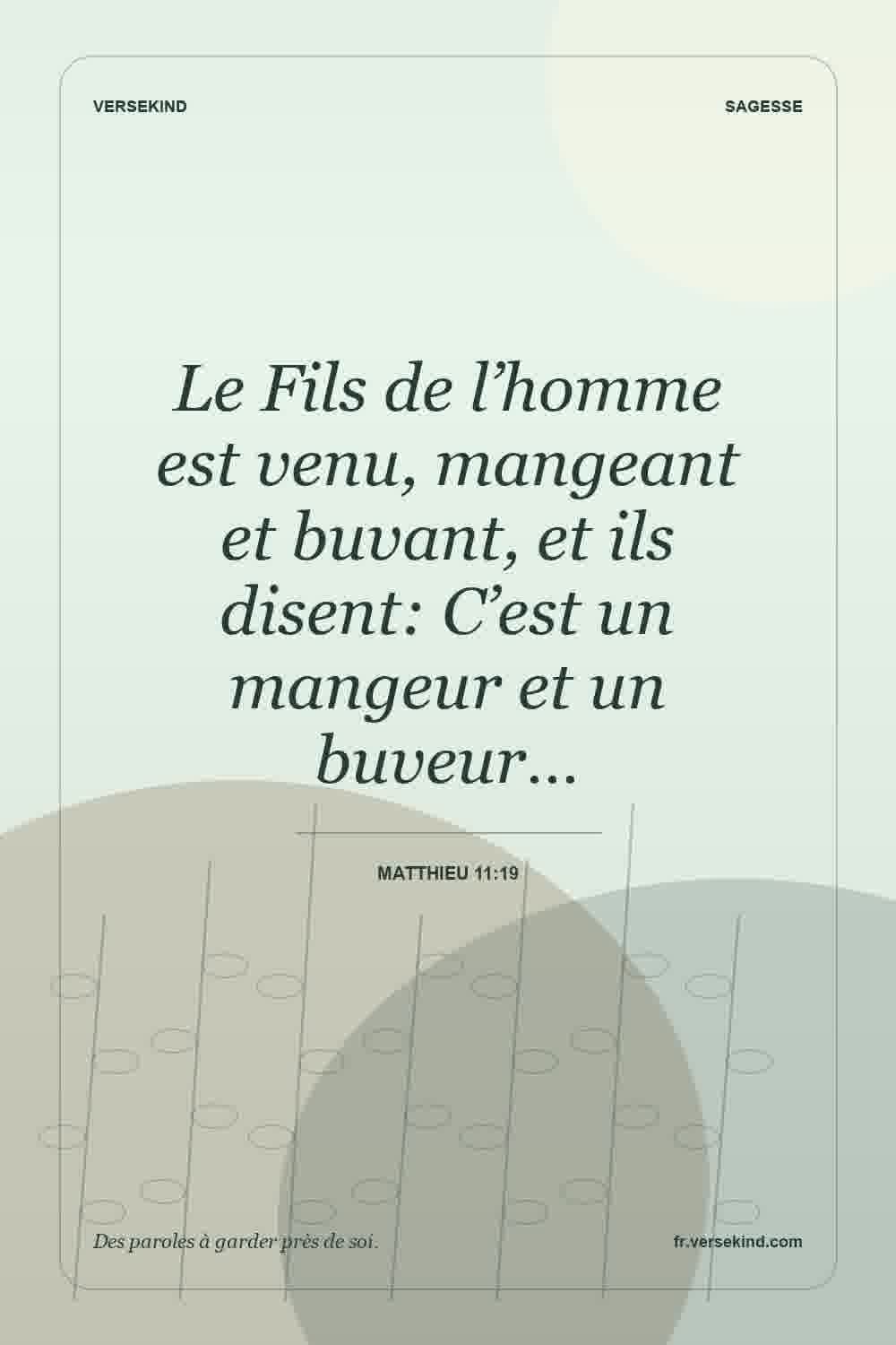 Le Fils de l’homme est venu, mangeant et buvant, et ils disent: C’est un mangeur et un buveur… — Matthieu 11:19