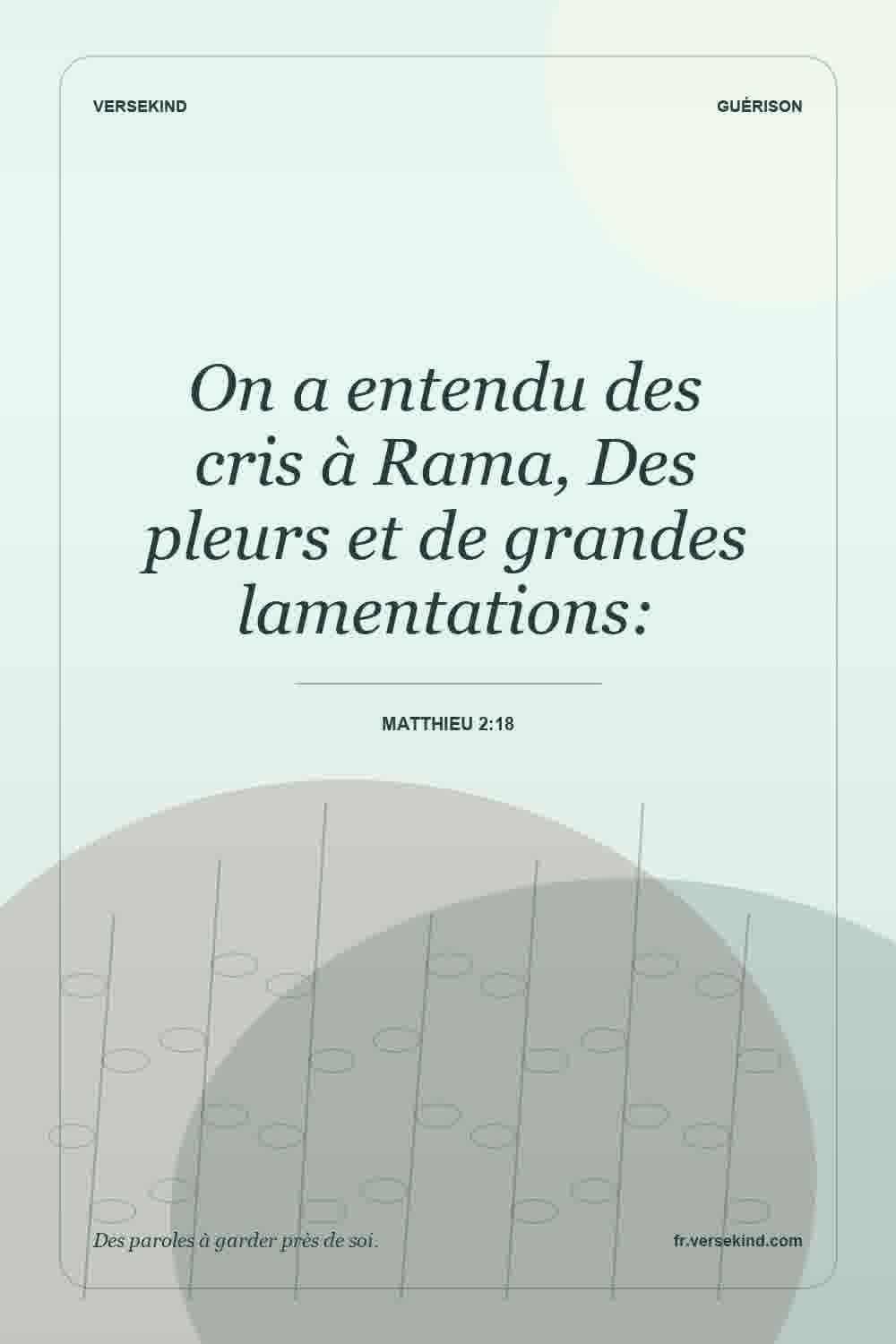On a entendu des cris à Rama, Des pleurs et de grandes lamentations: — Matthieu 2:18