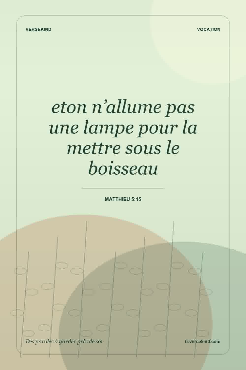 eton n’allume pas une lampe pour la mettre sous le boisseau — Matthieu 5:15