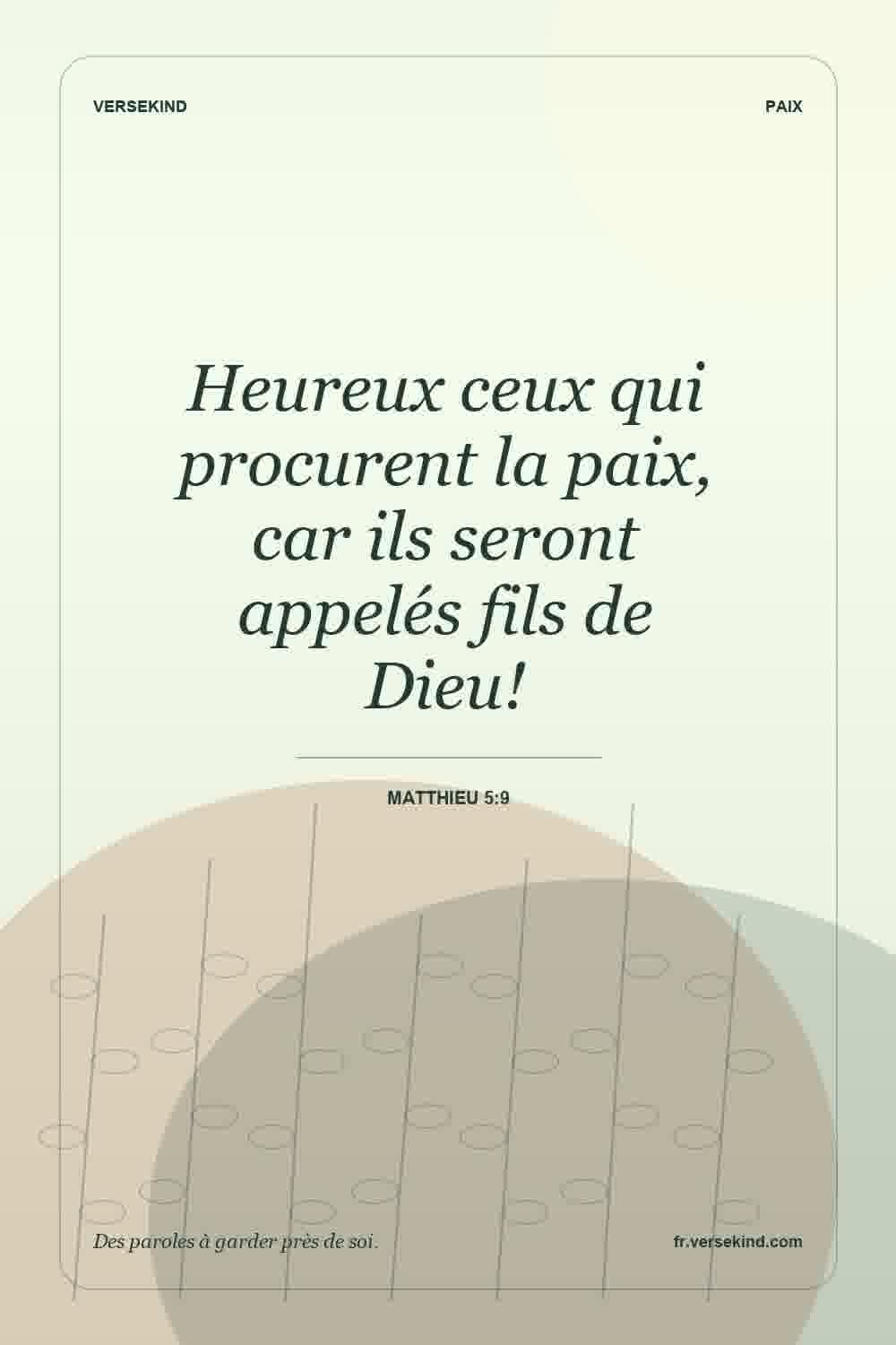 Heureux ceux qui procurent la paix, car ils seront appelés fils de Dieu! — Matthieu 5:9