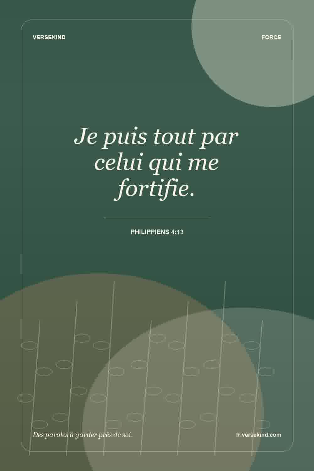 Je puis tout par celui qui me fortifie. — Philippiens 4:13