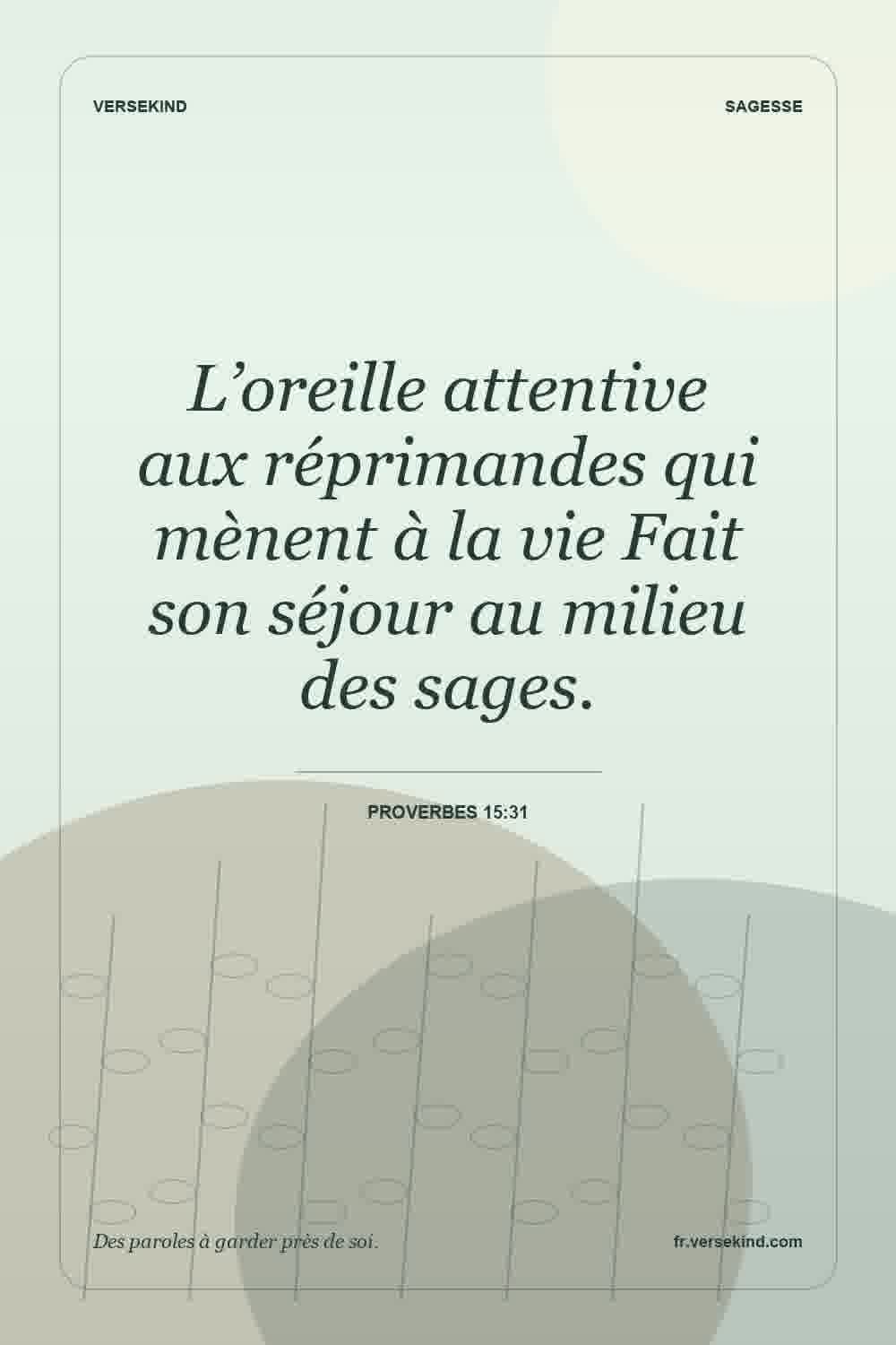 L’oreille attentive aux réprimandes qui mènent à la vie Fait son séjour au milieu des sages. — Proverbes 15:31