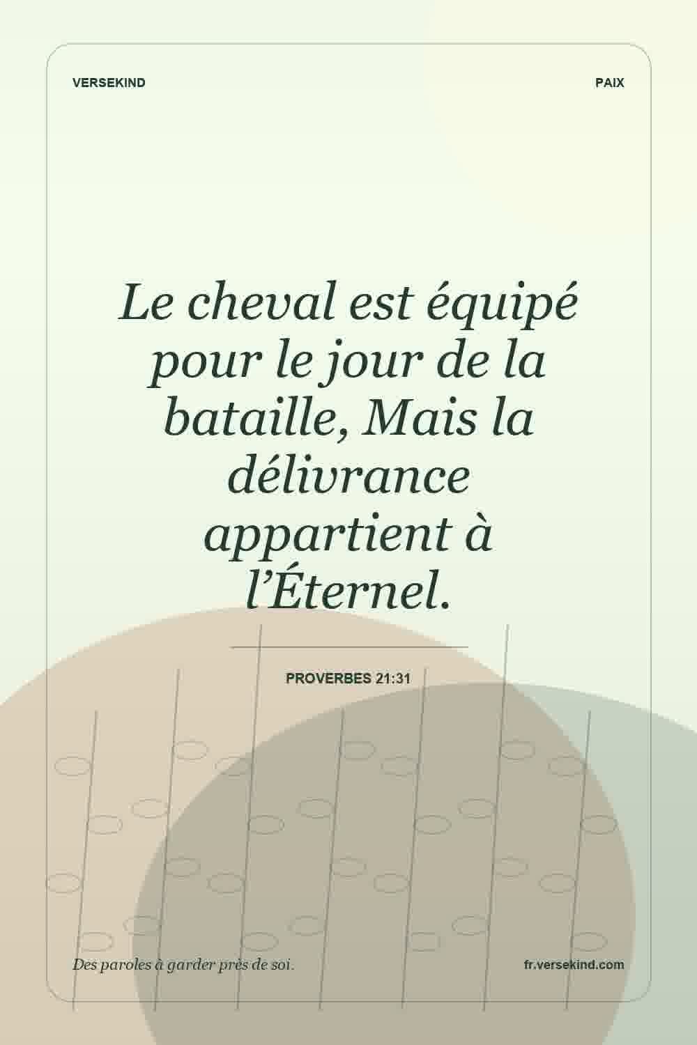 Le cheval est équipé pour le jour de la bataille, Mais la délivrance appartient à l’Éternel. — Proverbes 21:31