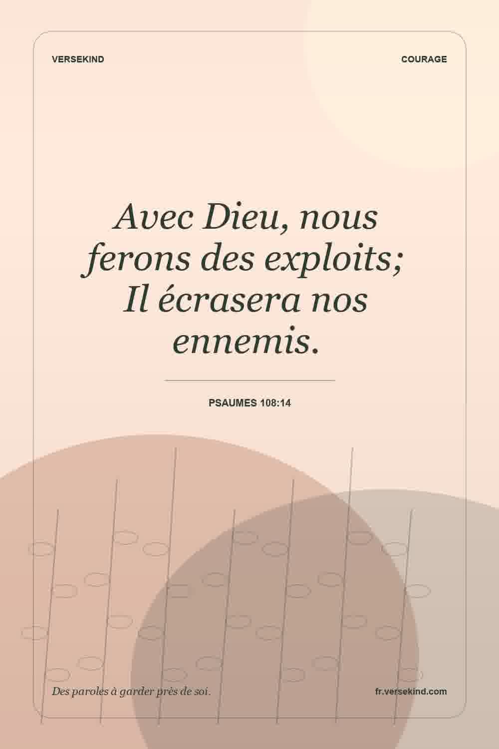 Avec Dieu, nous ferons des exploits; Il écrasera nos ennemis. — Psaumes 108:14